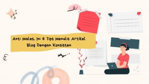 tips menulis artikel blog dengan konsisten