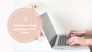 teknik menulis blog untuk blogger