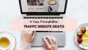 cara meningkatkan traffic website gratis