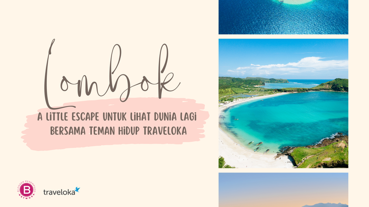 Lombok: A Little Escape untuk Lihat Dunia Lagi Bersama Teman Hidup Traveloka