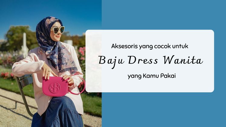 rekomendasi aksesoris dress wanita